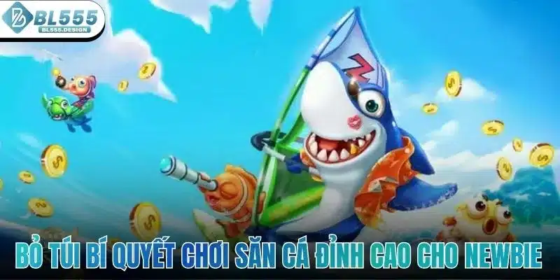 Bắn Cá Xèng - Cùng Phá Đảo Thế Giới Đại Dương Với BL555 5 Bỏ túi bí quyết chơi săn cá đỉnh cao cho hội newbie