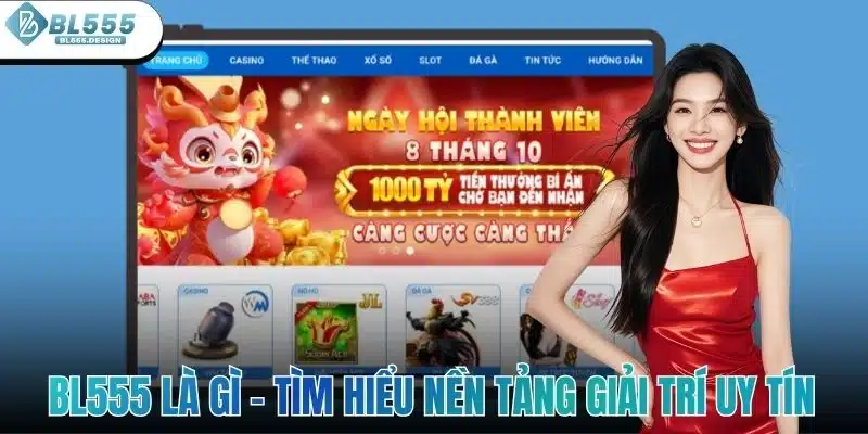 BL555 Là Gì - Tìm Hiểu Toàn Diện Nền Tảng Giải Trí Uy Tín 1 BL555 Là Gì - Tìm Hiểu Toàn Diện Nền Tảng Giải Trí Uy Tín
