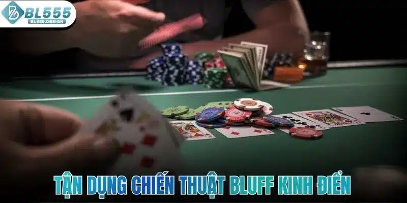 Poker Trực Tuyến - Game Đỏ Đen Hấp Dẫn Số 1 Sảnh BL555 4 Tận dụng chiến thuật Bluff kinh điển