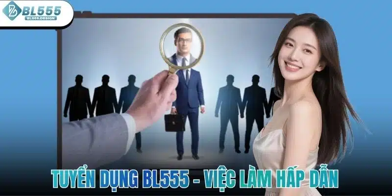 Tuyển Dụng BL555 - Việc Làm Hấp Dẫn Với Mức Thu Nhập Ổn Định 4 Tuyển Dụng BL555 - Việc Làm Hấp Dẫn Với Mức Thu Nhập Ổn Định
