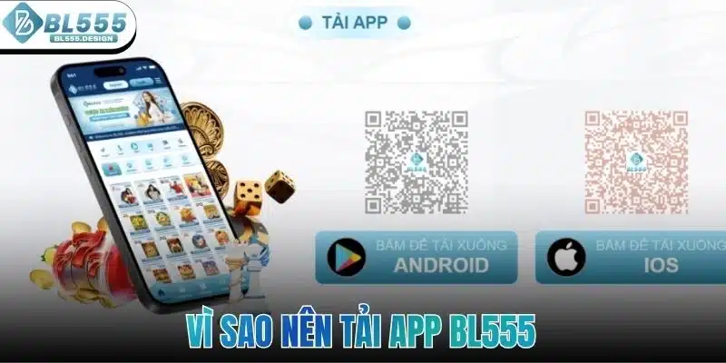 Tải App BL555 - Hướng Dẫn Chi Tiết Cho Người Mới Bắt Đầu 2 Vì sao nên tải app BL555